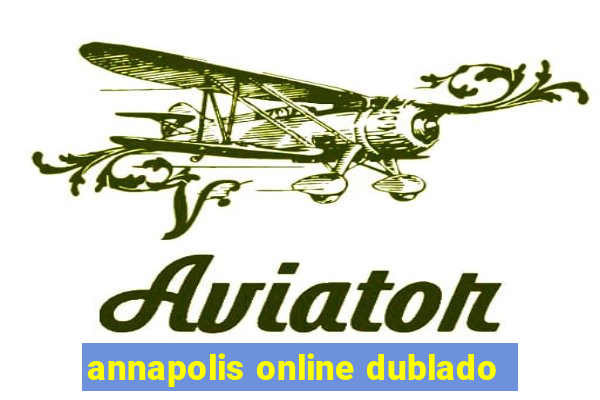 annapolis online dublado